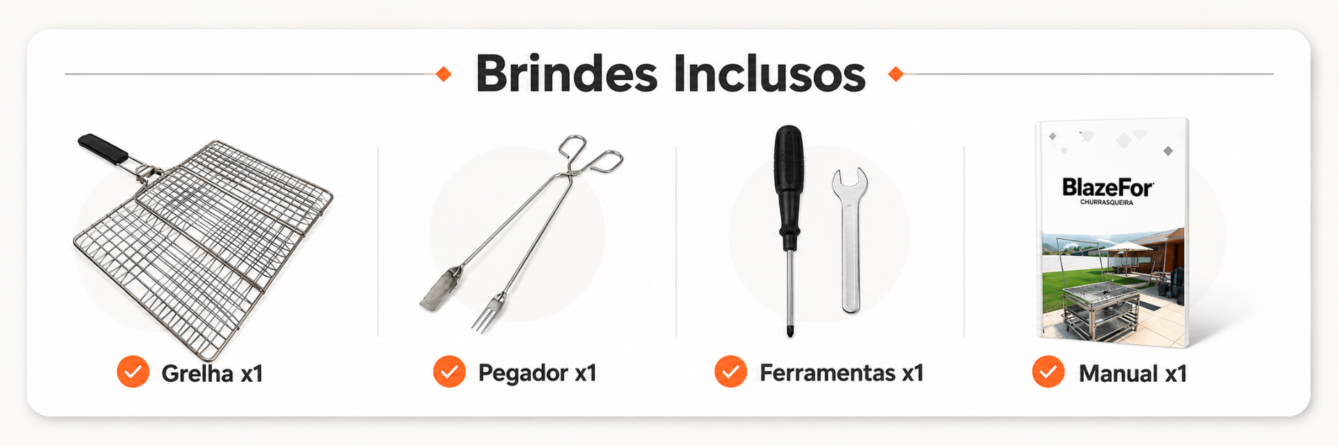 Brindes inclusos: grelha, pegador de carvão, kit de ferramentas e manual